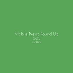 Mobile News Round Up, Issue 2