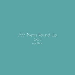 Thumbnail of AV News Round Up, Issue 3