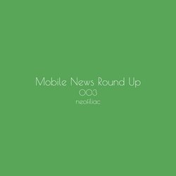 Thumbnail for article Mobile News Round Up, Issue 3