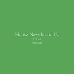 Thumbnail for article Mobile News Round Up, Issue 4