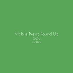Thumbnail of Mobile News Round Up, Issue 6