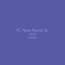 PC News Round Up, Issue 6