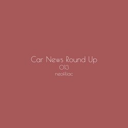 Car News Round Up, Issue 13