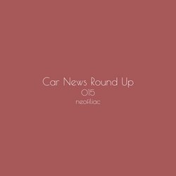 Car News Round Up, Issue 15